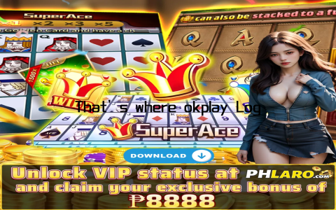 That’s where okplay Login comes in
