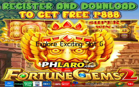 Explore Exciting Slot Games Online Now